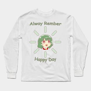 alway rember happy day Long Sleeve T-Shirt